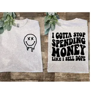 funny shirt I got to stop spending money humor retro wavy lettering Sublimation trendy