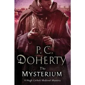 USED-The Mysterium: A Hugh Corbett Medieval Mystery by P. C. Doherty (Hardcover)
