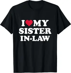 100% Cotton I love my sister-in-law for brother-in-law T-Shirt