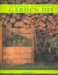USED-Terence Conran's Garden DIY: Over 75 Projects and Design Ideas for Making the Most of Your Garden by Terence Conran (Paperback)