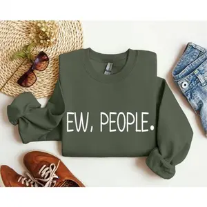 Ew, People Funny Sweatshirt, Sarcastic College Sweatshirt, Women's Crew Neck, Crewneck