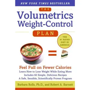 The Volumetrics Weight-Control Plan: Feel Full on Fewer Calories (Volumetrics series) by Barbara Rolls, PhD||Robert A. Barnett [Paperback Book]