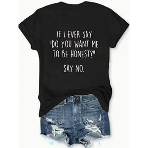 Womens Funny Graphic Tee Cotton Short Sleeve T Shirt Black Crew Neck Soft Comfy Casual Summer Top If I Ever Say Do You Want Me To Be Honest Say No