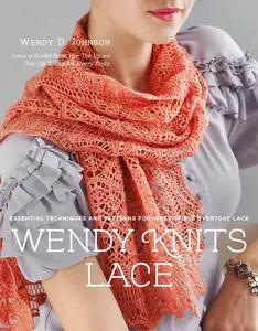 USED-Wendy Knits Lace: Essential Techniques and Patterns for Irresistible Everyday Lace by Johnson, Wendy D. (Paperback)