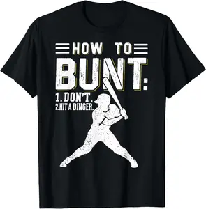 How To Bunt Don't Hit A Dinger Funny Baseball or Softball T-Shirt Graphic tees