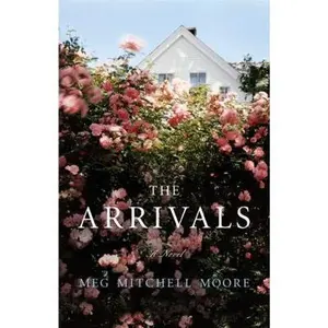 USED-The Arrivals by Moore, Meg Mitchell (Hardcover)