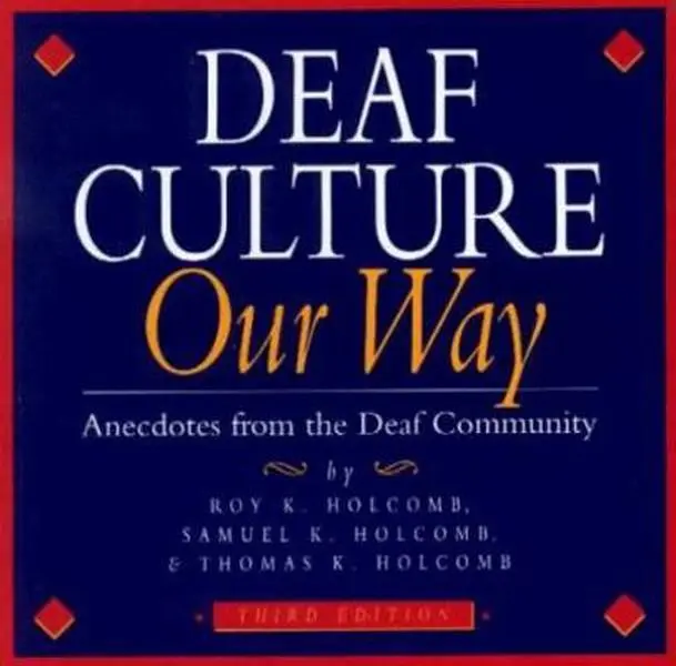 USED-Deaf Culture Our Way: Anecdotes from the Deaf Community by Roy K. Holcomb (Paperback)