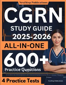 CGRN Study Guide: All-in-One CGRN Review Book + 600 Practice Questions for the ABCGN Certified Gastroenterology Registered Nurse Exam