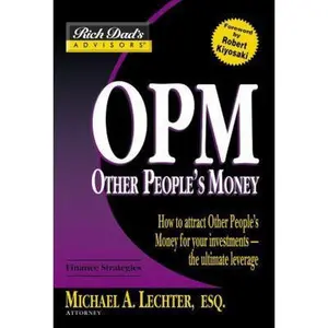 USED-Rich Dad's Advisors: OPM: How to Attract Other People's Money for Your Investments--The Ultimate Leverage by Michael A. Lechter (Paperback)