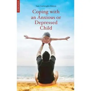 USED-Coping with an Anxious or Depressed Child: A CBT Guide for Parents and Children by Cartwright-Hatton, Samantha (Paperback)
