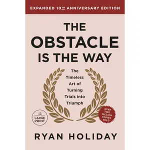 The Obstacle Is the Way Expanded 10th Anniversary Edition: The Timeless Art of Turning Trials Into Triumph -- Ryan Holiday - Paperback