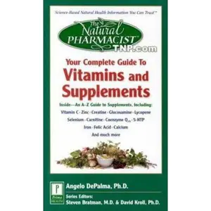 USED-The Natural Pharmacist: Your Complete Guide to Vitamins and Supplements (HEALTH, HOLISTIC MEDICINE, NUTRITION) by Angelo DePalma (Paperback)