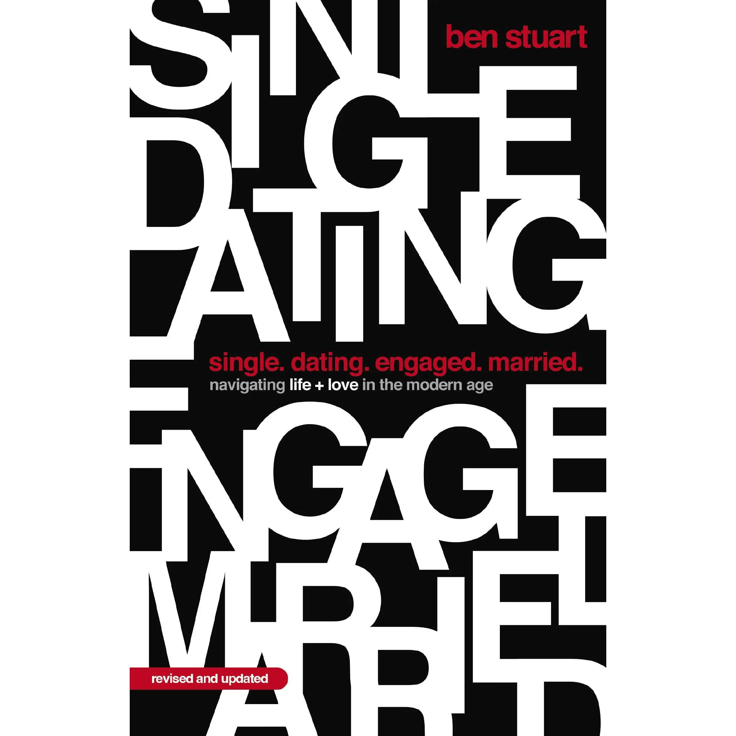 Single, Dating, Engaged, Married: Navigating Life and Love in the Modern Age -- Ben Stuart - Paperback