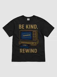 Be Kind, Rewind T-Shirt