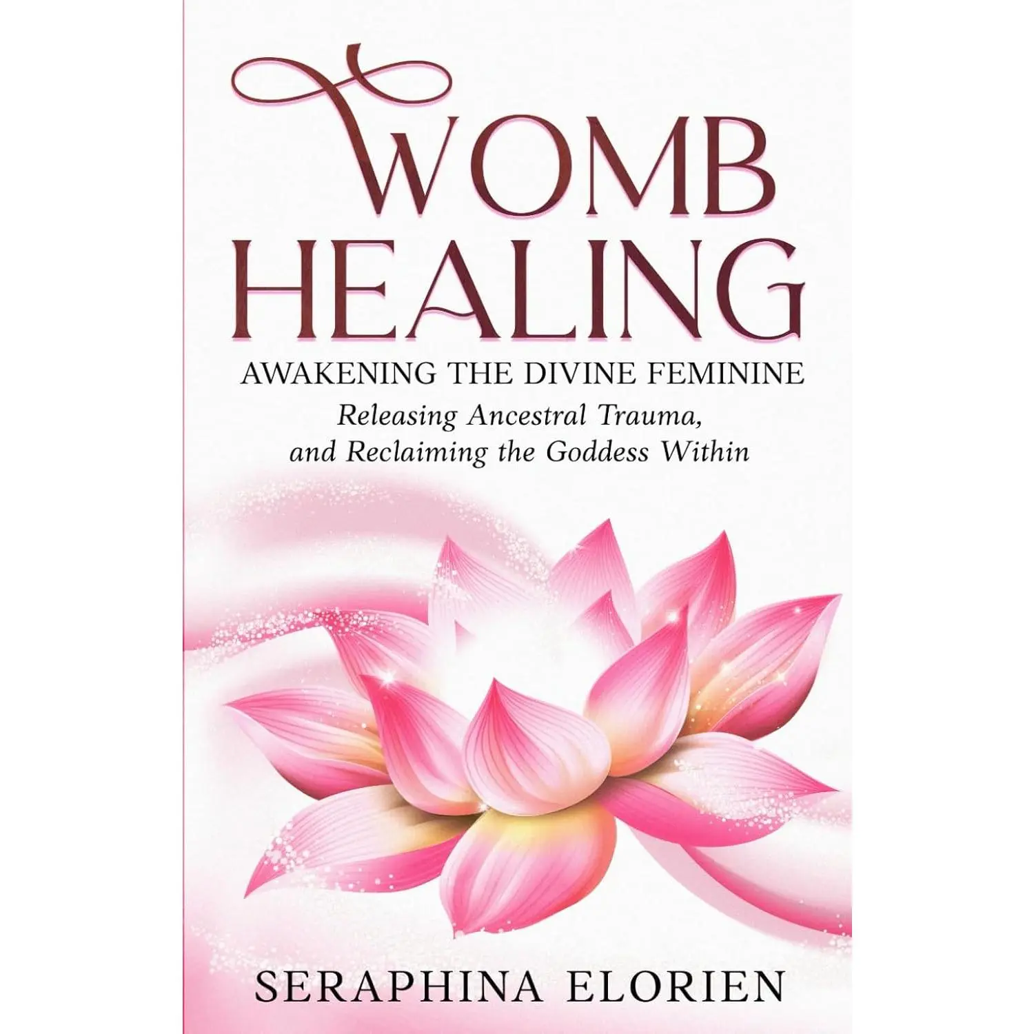 Womb Healing Psychology & Relationships Book - Rituals, Spiritual Practices, Releasing Ancestral Trauma, Generational Trauma Release, Divine Feminine Awakening, Reclaiming the Goddess Within