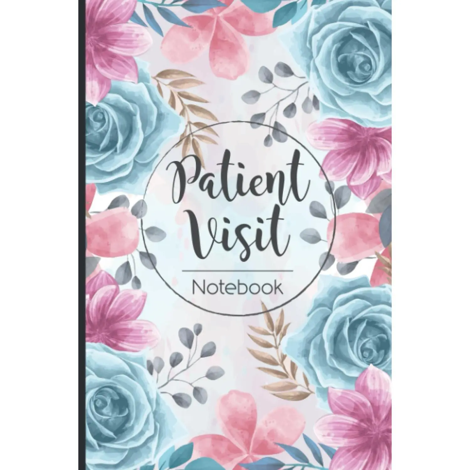 Patient Visit Notebook: Patient Visit Notes for Hospice and Home Health Nurses, 6 x 9 Inches