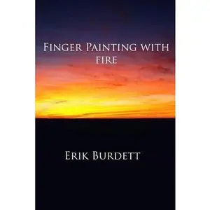 USED-Finger Painting With Fire by Burdett, Erik (Paperback)