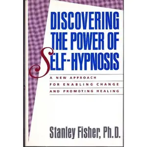 USED-Discovering the Power of Self-Hypnosis: A New Approach for Enabling Change and Promoting Healing by Stanley Fisher (Hardcover)