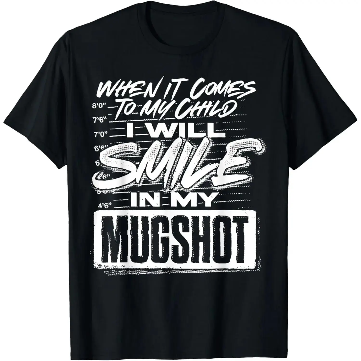 [Cotton graphic tees]men gifts Casual shortsleeve tops When It Comes To My Child I Will Smile In My Mugshot T-Shirt