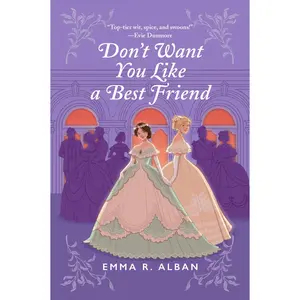 Don't Want You Like a Best Friend: A Novel by Emma R. Alban [Paperback Book]