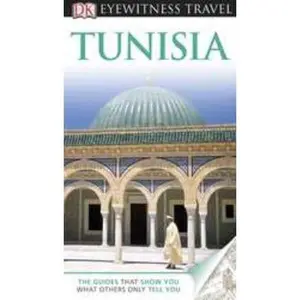 USED-DK Eyewitness Travel Guide: Tunisia by Dorling Kindersley Publishing Staff (Paperback)