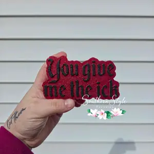 You Give Me The Ick Freshie