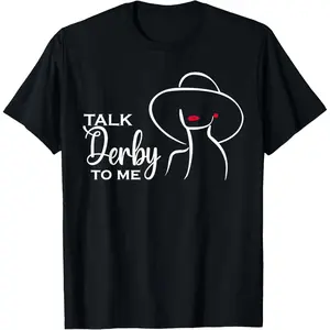100% Cotton Women Derby Day Talk Derby to Me Funny Horse Racing T-Shirt
