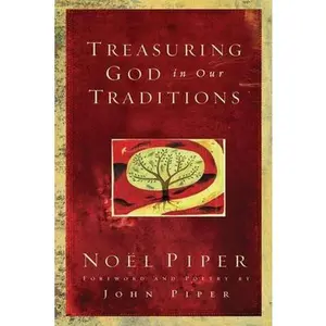 USED-Treasuring God in Our Traditions by Piper, Noël (Paperback)