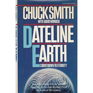 USED-Dateline Earth: Countdown to Eternity by Chuck Smith (Hardcover)