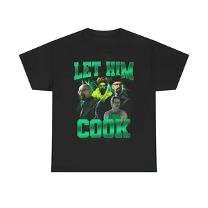 Let Him Cook Funny TV Show Graphic T-Shirt, Breaking Bad Inspired Meme Tee, Walter White Heisenberg Shirt, Pop Culture Streetwear, Unisex Gift