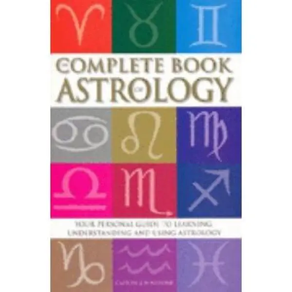 USED Book - The Complete Book Of Astrology: Your personal guide to learning, understanding and using Astrology by Caitlin Johnstone (Paperback) - english