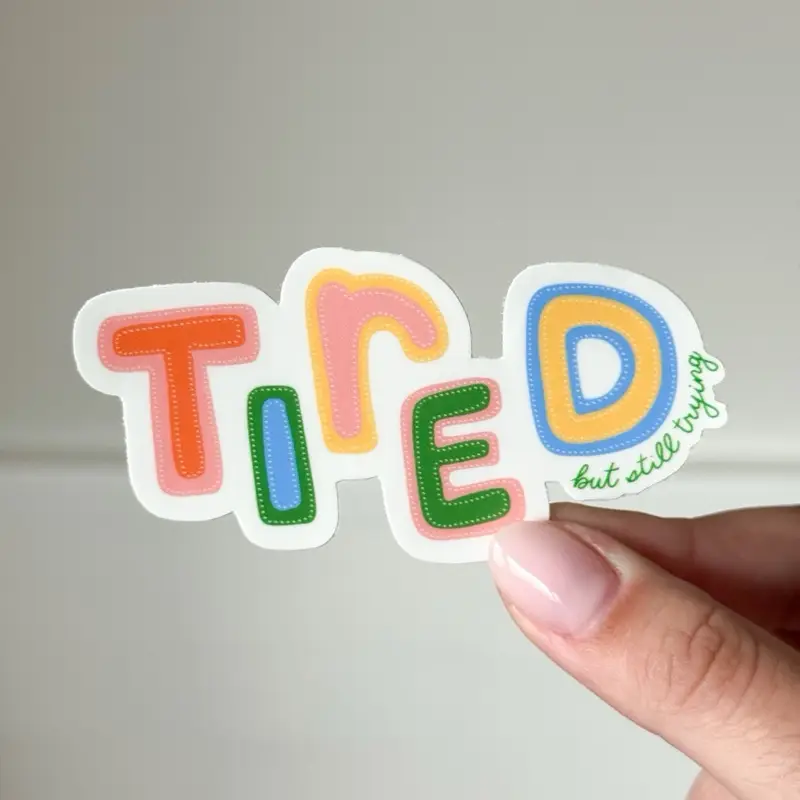 Tired But Still Trying Sticker