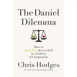 USED Book - The Daniel Dilemma: How to Stand Firm and Love Well in a Culture of Compromise by Hodges, Chris (Paperback) - english