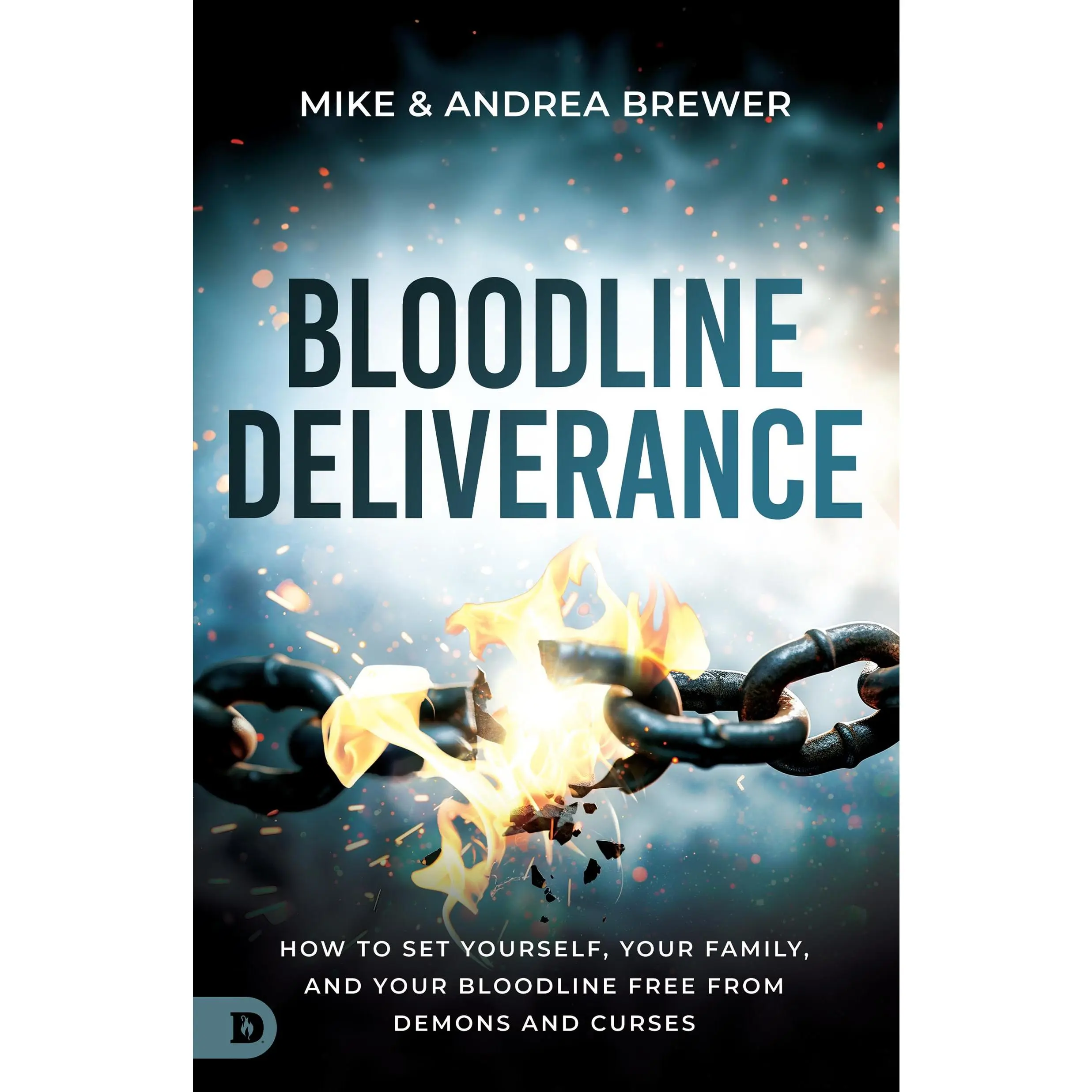 Bloodline Deliverance: How to Set Yourself, Your Family, and Your Bloodline Free from Demons and Curses -- Mike Brewer - Paperback