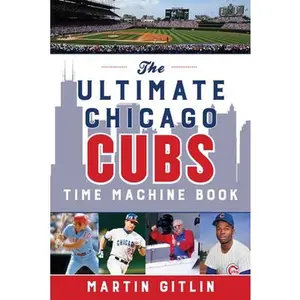 USED-The Ultimate Chicago Cubs Time Machine Book by Gitlin, Martin (Paperback)