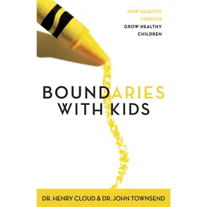 Boundaries with Kids: How Healthy Choices Grow Healthy Children by Henry Cloud||John Townsend [Paperback Book]