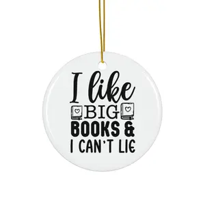 I LIKE BIG BOOKS AND I CANT LIE ORNAMENT, CHRISTMAS DECORATIONS, 3 INCHES CIRCLE ORNAMENT, CERAMIC ORNAMENT