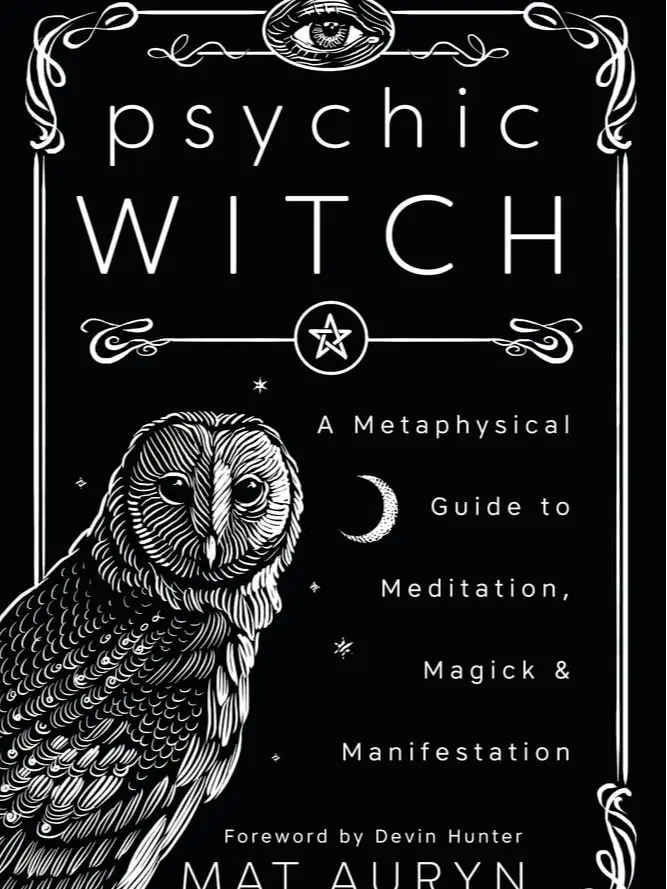 Psychic Witch: A Metaphysical Guide to Meditation, Magick & Manifestation (Mat Auryn's Psychic Witch, 1)