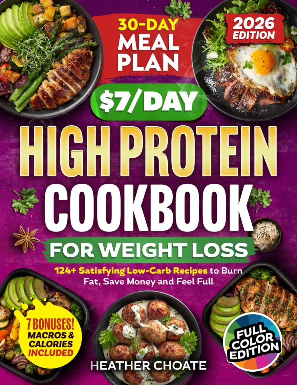 The $7/Day High Protein Cookbook for Weight Loss: 124 Easy Low Carb Recipes + 30-Day Meal Plan to Burn Fat Naturally, Boost Metabolism, Feel Full & Eat Healthy Without the Stress
