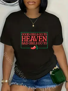 100% Cotton Good Girls Go to Heaven Bad Girls Go To Chilis T-Shirt