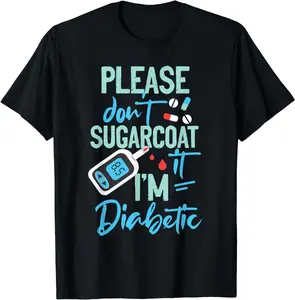 Type 1 Diabetes Awareness Please Don't Sugarcoat Diabetic T-Shirt