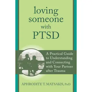 Loving Someone with PTSD: A Practical Guide to Understanding and Connecting with Your Partner after Trauma (The New Harbinger Loving Someone Series) Paperback – January 2, 2014