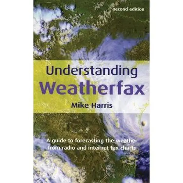 USED-Understanding Weatherfax: A Tutorial Guide to Weather Forecasting from Radio and Internet Fax Charts by Mike Harris (Paperback)