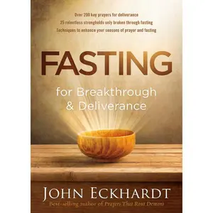 Fasting for Breakthrough and Deliverance Paperback – January 5, 2016