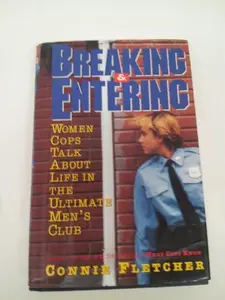USED-Breaking and Entering: Women Cops Talk About Life in the Ultimate Men's Club by Connie Fletcher (Hardcover)