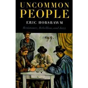 USED-Uncommon People: Resistance, Rebellion and Jazz by Hobsbawm, Eric (Paperback)