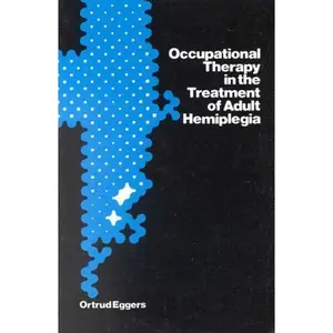 USED-Occupational Therapy in the Treatment of Adult Hemiplegia by Ortrud Eggers (Paperback)
