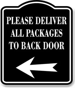 Please Deliver All Packages To Back Door Left BLACK Aluminum Composite Sign