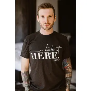 I Hate It Here T-Shirt I Hate It Here T-Shirt