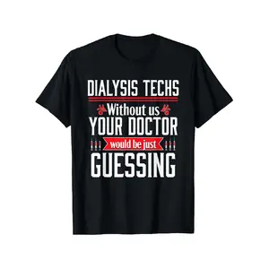 Funny Joke Dialysis Technician Tech Nephrology Women T-Shirt, Men's and Women's Four Seasons Cotton Casual Round Neck Outdoor Short-sleeved T-shirt, Funny Thanksgiving T-shirt, Casual T Shirt, Slightly Elastic, 100% Cotton, S-XXXL
